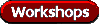 Workshops